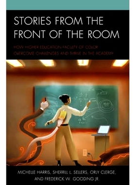 预订 Stories from the Front of the Room: How Higher Education Faculty of Color Overcome Challenges and Thrive in the Aca
