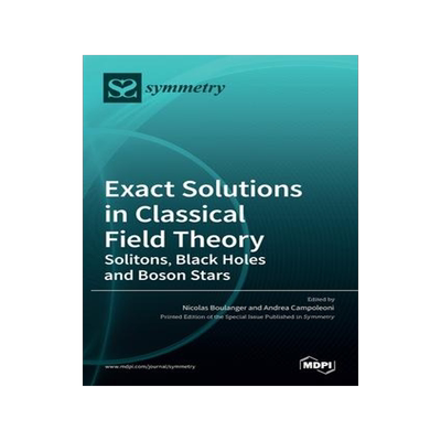 [预订]Exact Solutions in Classical Field Theory: Solitons, Black Holes and Boson Stars 9783036529752
