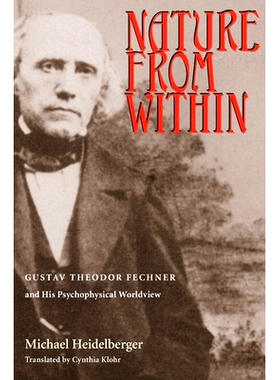 预订 Nature from Within: Gustav Theodor Fechner and His Psychophysical Worldview: 9780822965473