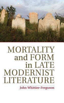 【预订】Mortality and Form in Late Modernist Literature