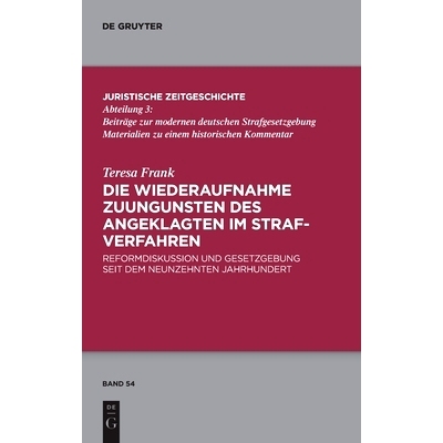 预订 Die Wiederaufnahme zuungunsten des Angeklagten im Strafverfahren: Reformdiskussion und Gesetzgebung seit dem Neunze