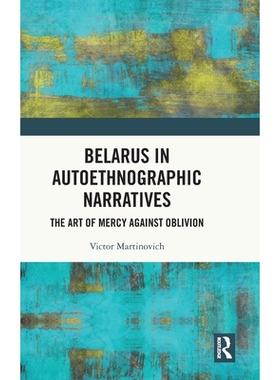 预订 Belarus in Autoethnographic Narratives: The Art of Mercy Against Oblivion: 9781041072331