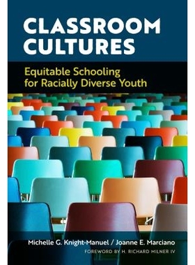 预订 Classroom Cultures: Equitable Schooling for Racially Diverse Youth 课堂文化：对种族多样化青年的公平教育: 9780807759
