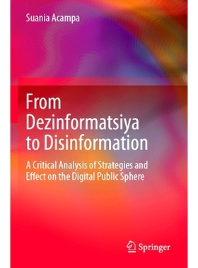 预订 From Dezinformatsiya to Disinformation: A Critical Analysis of Strategies and Effect on the Digital Public Sphere: