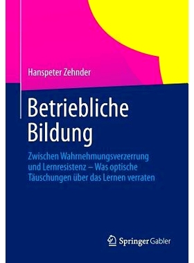 预订 Betriebliche Bildung: Zwischen Wahrnehmungsverzerrung und Lernresistenz - Was optische Täuschungen über das Lerne