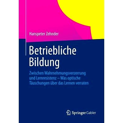 预订 Betriebliche Bildung: Zwischen Wahrnehmungsverzerrung und Lernresistenz - Was optische Täuschungen über das Lerne