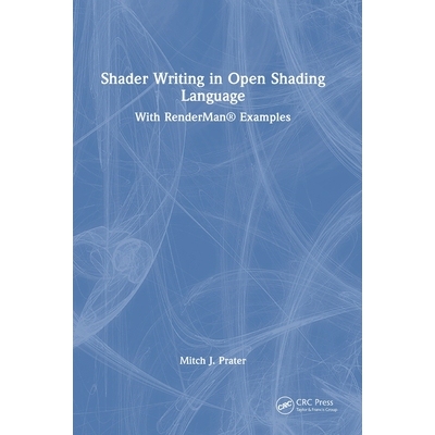 预订 Shader Writing in Open Shading Language With RenderMan (R) Examples 使用 Open Shader Language 编写着色器：以 Render