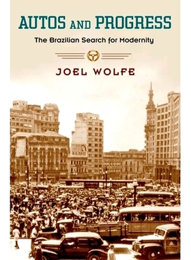 预订 Autos and Progress: The Brazilian Search for Modernity 汽车与进步：现代巴西搜寻: 9780195174571