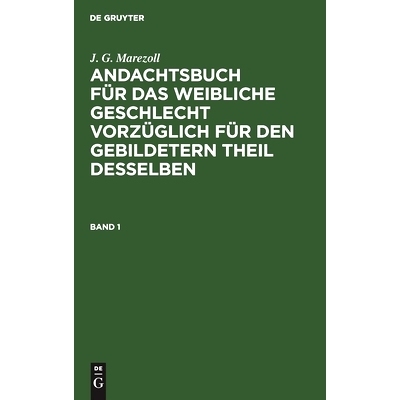 预订 Marezoll: Andachtsbuch Weibl. Geschlecht Bd. 1: 9783111213019