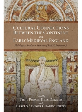 预订 Cultural Connections between the Continent and Early Medieval England: Philological Studies in Honour of Rolf H. Br