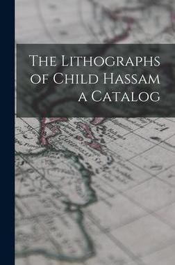 [预订]The Lithographs of Child Hassam a Catalog 9781018316680