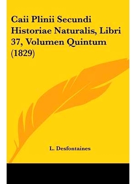 预订 Caii Plinii Secundi Historiae Naturalis, Libri 37, Volumen Quintum (1829): 9781436795715