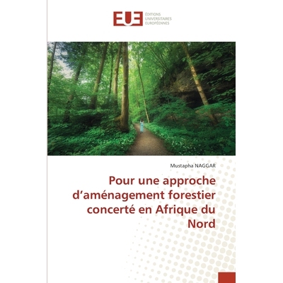 预订 Pour une approche d’aménagement forestier concerté en Afrique du Nord: 9786200070838