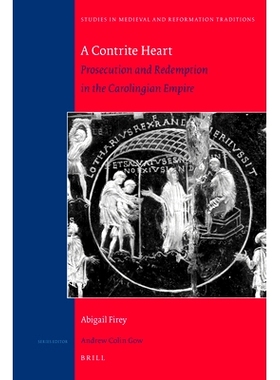 预订 A Contrite Heart: Prosecution and Redemption in the Carolingian Empire 悔罪心：加洛林帝国起诉和赎回: 9789004178151