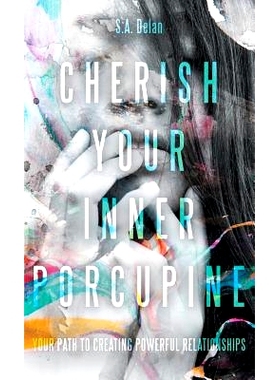 预订 Cherish Your Inner Porcupine: Your Path to Creating Powerful Relationships: 9781480861640