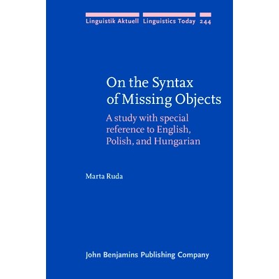 预订 On the Syntax of Missing Objects. A study with special reference to English, Polish, and Hungarian. 在缺少对象的语