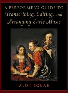 【预订】A Performer’s Guide to Transcribing, Editing, and Arranging Early  9780197600658
