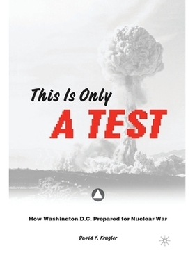 预订 This Is Only a Test: How Washington D.C. Prepared for Nuclear War: 9781349528974