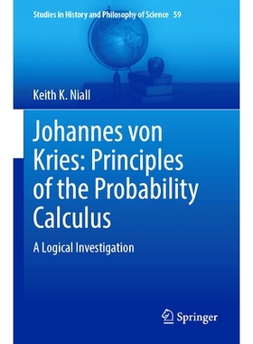 预订 Johannes von Kries: Principles of the Probability Calculus: A Logical Investigation 约翰内斯·冯·克里斯：概率演算