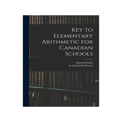 [预订]Key to Elementary Arithmetic for Canadian Schools 9781014342317
