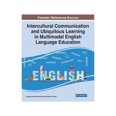 [预订]Intercultural Communication and Ubiquitous Learning in Multimodal English Language Education 9781799888529