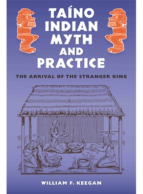 预订 Taà­no Indian Myth and Practice: The Arrival of the Stranger King 泰诺印度神话与实践：陌生人国王的到来: 978081306