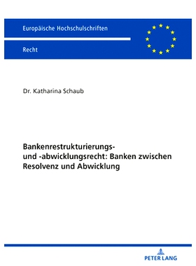 预订 Bankenrestrukturierungs- und -abwicklungsrecht: Banken zwischen Resolvenz und Abwicklung 银行重组和清算法：清算和清
