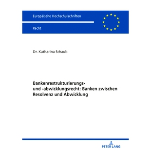 预订 Bankenrestrukturierungs- und -abwicklungsrecht: Banken zwischen Resolvenz und Abwicklung 银行重组和清算法:清算和清