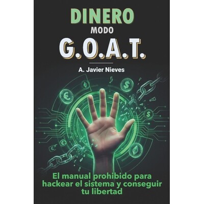 预订 Dinero modo G.O.A.T: El manual prohibido para hackear el sistema y conseguir tu libertad 9798275949520
