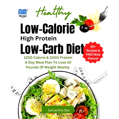 预订 Low Calorie High Protein Low-Carb Diet: 1200 Calorie & 100G Protein A Day Meal Plan To Lose 10 Pounds Of Weight Wee