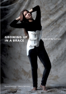 【预订】Growing Up in A Brace: Notes of My Scoliosis 9789526954226