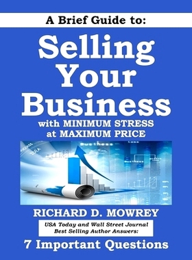 预订 A Brief Guide to Selling Your Business with Minimum Stress at Maximum Price: Get Answers to 7 Important Questions: