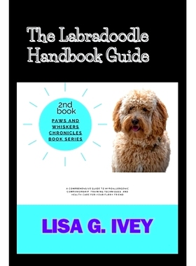 预订 The Labradoodle Handbook Guide: A Comprehensive Guide to Hypoallergenic Companionship, Training Techniques, and Hea