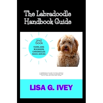 预订 The Labradoodle Handbook Guide: A Comprehensive Guide to Hypoallergenic Companionship, Training Techniques, and Hea