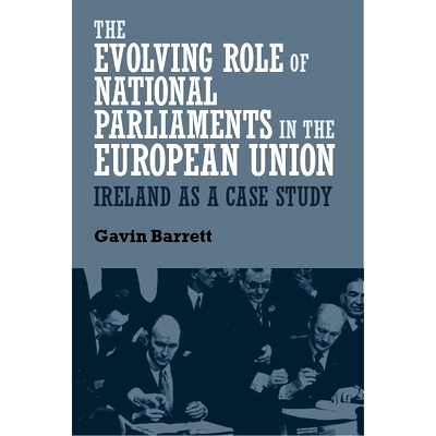 预订 The Evolving Role of National Parliaments in the European Union: Ireland as a Case Study: 9781784993214