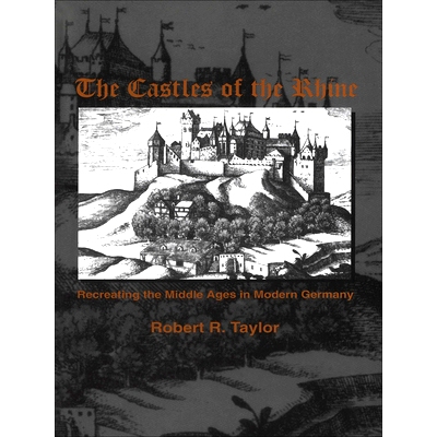 预订 The Castles of the Rhine: Recreating the Middle Ages in Modern Germany: 9780889203150