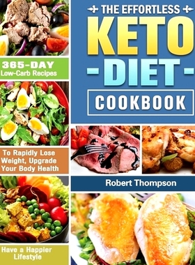 预订 The Effortless Keto Diet Cookbook: 365-Day Low-Carb Recipes to Rapidly Lose Weight, Upgrade Your Body Health and Ha