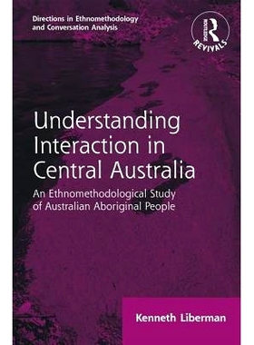 预订 Routledge Revivals: Understanding Interaction in Central Australia (1985): An Ethnomethodological Study of Australi