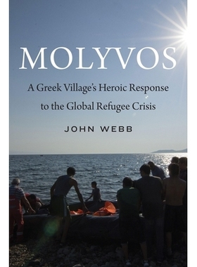 预订 Molyvos: A Greek Village’s Heroic Response to the Global Refugee Crisis 莫利沃斯：一个希腊村庄对全球难民危机的英勇