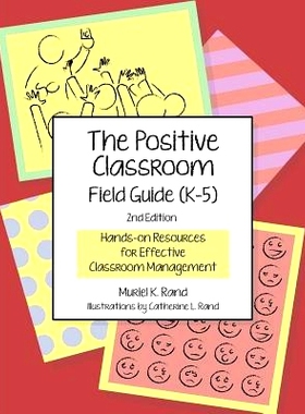 预订 The Positive Classroom Field Guide (K-5) 2nd Edition: Hands-on Resources for Effective Classroom Management: 978098