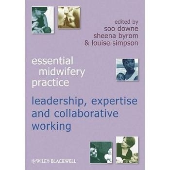 预订 Essential Midwifery Practice - Leadership, Expertise and Collaborative Working 助产士临床导论：专业领导与协同工作（