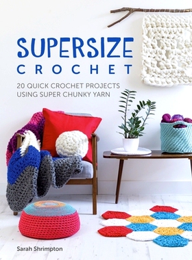 预订 Supersize Crochet: 20 Quick Crochet Projects Using Super Chunky Yarn: 9781446306598