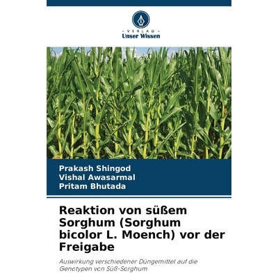 预订 Reaktion von süßem Sorghum (Sorghum bicolor L. Moench) vor der Freigabe: Auswirkung verschiedener Düngemittel au