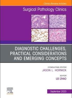 [预订]Diagnostic Challenges, Practical Considerations and Emerging Concepts, an Issue of Surgical Patholog 9780443182181