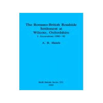 [预订]The Romano-British Roadside Settlement at Wilcote, Oxfordshire 9780860547570
