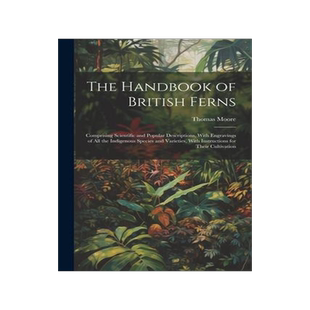 [预订]The Handbook of British Ferns: Comprising Scientific and Popular Descriptions, With Engravings of al 9781021314413