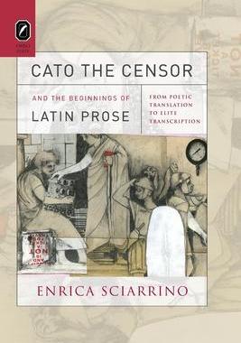 [预订]Cato the Censor and the Beginnings of Latin Prose: From Poetic Translation to Elite Transcription 9780814256848