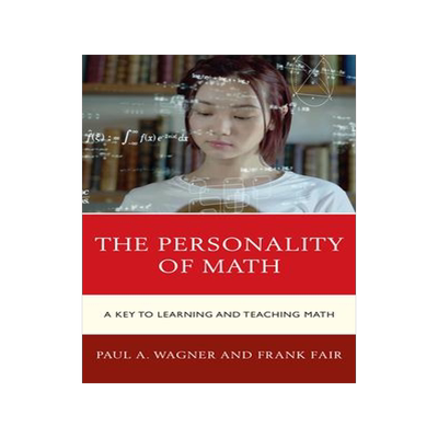 [预订]The Personality of Math: A Key to Learning and Teaching Math 9781475862973