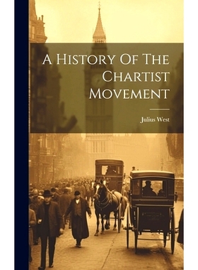 预订 A History Of The Chartist Movement: 9781021131799