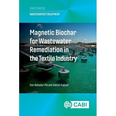 预订 Magnetic Biochar for Wastewater Remediation in the Textile Industry 磁性生物炭用于纺织工业废水修复 9781836993995